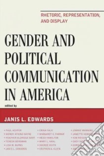 Gender and Political Communication in America libro in lingua di Edwards Janis L.