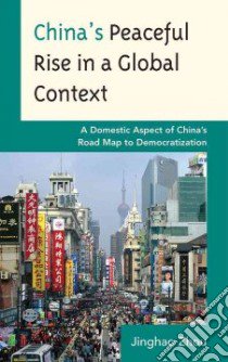 China's Peaceful Rise in a Global Context libro in lingua di Zhou Jinghao