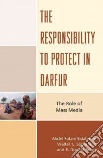 The Responsibility to Protect in Darfur libro in lingua di Sidahmed Abdel Salam, Soderlund Walter C., Briggs E. Donald