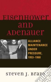 Eisenhower and Adenauer libro in lingua di Brady Steven J.