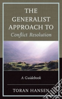 The Generalist Approach to Conflict Resolution libro in lingua di Hansen Toran