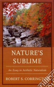Nature's Sublime libro in lingua di Corrington Robert S.