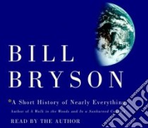 A Short History of Nearly Everything (CD Audiobook) libro in lingua di Bryson Bill, Bryson Bill (NRT)
