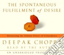 The Spontaneous Fulfillment of Desire (CD Audiobook) libro in lingua di Chopra Deepak, Chopra Deepak (NRT)