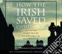 How the Irish Saved Civilization (CD Audiobook) libro in lingua di Cahill Thomas, Donnelly Donal (NRT)