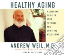 Healthy Aging (CD Audiobook) libro in lingua di Weil Andrew, Weil Andrew (NRT)