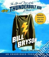 The Life And Times of the Thunderbolt Kid (CD Audiobook) libro in lingua di Bryson Bill, Bryson Bill (NRT)