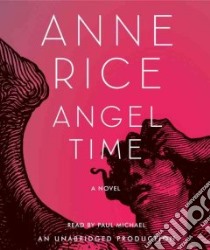 Angel Time (CD Audiobook) libro in lingua di Rice Anne, Michael Paul (NRT)
