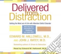 Delivered From Distraction (CD Audiobook) libro in lingua di Hallowell Edward M., Ratey John J., Hallowell Edward M. (NRT)