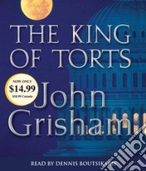 The King of Torts (CD Audiobook) libro in lingua di Grisham John, Boutsikaris Dennis (NRT)