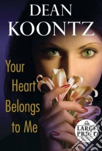 Your Heart Belongs to Me libro in lingua di Koontz Dean R.