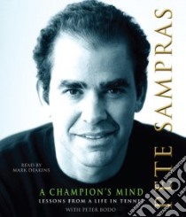 A Champion's Mind (CD Audiobook) libro in lingua di Sampras Pete, Bodo Peter, Deakins Mark (NRT)