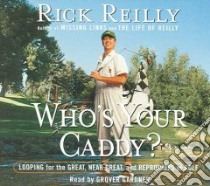 Who's Your Caddy? (CD Audiobook) libro in lingua di Reilly Rick, Gardner Grover (NRT)