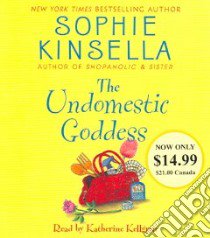 The Undomestic Goddess (CD Audiobook) libro in lingua di Kinsella Sophie, Kellgren Katherine (NRT)