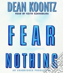Fear Nothing libro in lingua di Koontz Dean R., Szarabajka Keith (NRT)