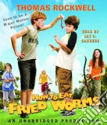 How to Eat Fried Worms (CD Audiobook) libro in lingua di Rockwell Thomas, Sanders Jay O. (NRT)