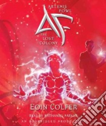 Artemis Fowl: the Lost Colony (CD Audiobook) libro in lingua di Colfer Eoin, Parker Nathaniel (NRT)