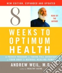 Eight Weeks to Optimum Health (CD Audiobook) libro in lingua di Weil Andrew