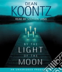 By the Light of the Moon (CD Audiobook) libro in lingua di Koontz Dean R., Lang Stephen (NRT)