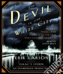The Devil in the White City (CD Audiobook) libro in lingua di Larson Erik, Brick Scott (NRT)