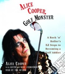 Alice Cooper, Golf Monster (CD Audiobook) libro in lingua di Cooper Alice, Zimmerman Keith, Zimmerman Kent, Cooper Alice (NRT)
