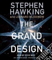 The Grand Design (CD Audiobook) libro in lingua di Hawking Stephen W., Mlodinow Leonard, West Steve (NRT)