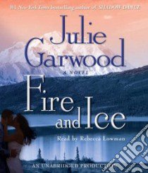 Fire and Ice (CD Audiobook) libro in lingua di Garwood Julie, Lowman Rebecca (NRT)