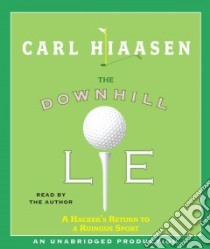 The Downhill Lie (CD Audiobook) libro in lingua di Hiaasen Carl, Hiaasen Carl (NRT)