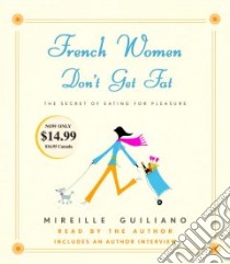 French Women Don't Get Fat (CD Audiobook) libro in lingua di Guiliano Mireille, Guiliano Mireille (NRT)