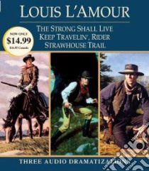 Strong Shall Live / Keep Travelin' Riders / Strawhouse Trail (CD Audiobook) libro in lingua di L'Amour Louis