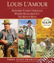 Bowdrie Passes Through / Where Buzzards Fly / No Man's Man (CD Audiobook) libro in lingua di L'Amour Louis