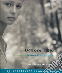 Before I Die (CD Audiobook) libro in lingua di Downham Jenny, Parry Charlotte (NRT)
