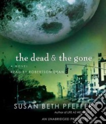 The Dead & The Gone (CD Audiobook) libro in lingua di Pfeffer Susan Beth, Dean Robertson (NRT)
