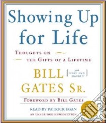 Showing Up for Life (CD Audiobook) libro in lingua di Gates Bill Sr, Mackin Mary Ann, Egan Patrick (NRT), Gates Bill Sr (NRT)