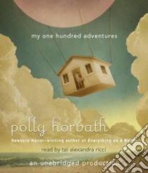 My One Hundred Adventures (CD Audiobook) libro in lingua di Horvath Polly, Ricci Tai Alexandra (NRT)