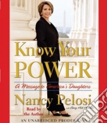 Know Your Power (CD Audiobook) libro in lingua di Pelosi Nancy, Hearth Amy Hill