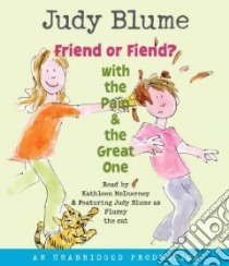 Friend or Fiend? With the Pain and the Great One (CD Audiobook) libro in lingua di Blume Judy, McInerney Kathleen (NRT), Blume Judy (NRT)