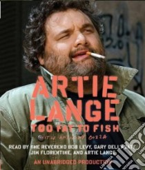 Too Fat to Fish (CD Audiobook) libro in lingua di Lange Artie, Lange Artie (NRT), Levy Bob (COR), Dell'Abate Gary (NRT), Florentine Jim (NRT)