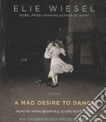 A Mad Desire to Dance (CD Audiobook) libro in lingua di Wiesel Elie, Temerson Catherine (TRN), Bramhall Mark (NRT), Potter Kirsten (NRT)
