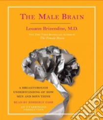 The Male Brain (CD Audiobook) libro in lingua di Brizendine Louann M.D., Farr Kimberly (NRT)