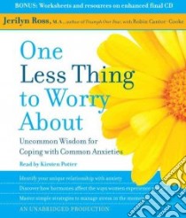 One Less Thing to Worry About (CD Audiobook) libro in lingua di Ross Jerilyn, Cantor-Cooke Robin, Potter Kirsten (NRT)