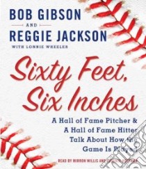 Sixty Feet, Six Inches (CD Audiobook) libro in lingua di Gibson Bob, Jackson Reggie, Wheeler Lonnie, Willis Mirron (NRT), Hoffman Dominic (NRT)