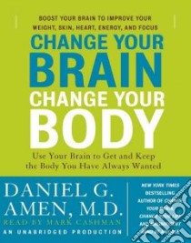 Change Your Brain, Change Your Body (CD Audiobook) libro in lingua di Amen Daniel G., Cashman Marc (NRT)