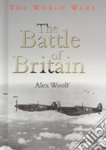 The Battle of Britain libro in lingua di Woolf Alex