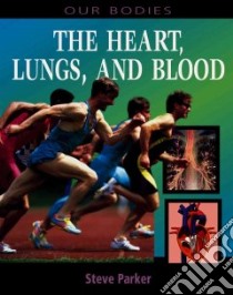 The Heart, Lungs, and Blood libro in lingua di Parker Steve