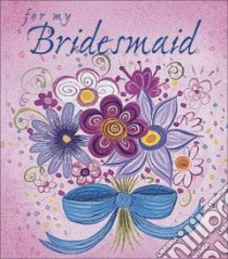 For My Bridesmaid libro in lingua di Rodarte Mary (EDT), Smith Anne (ILT), Miniature Book Collection (Library of Congress)