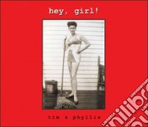Hey, Girl! libro in lingua di Tim, Mikwright Phyllis, Mikwright Tim, Phyllis, Mikwright Ltd (COR)
