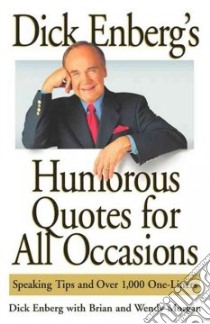 Dick Enberg's Humorous Quotes for All Occasions libro in lingua di Enberg Dick (EDT), Morgan Brian (EDT), Morgan Wendy, Morgan Wendy (EDT)