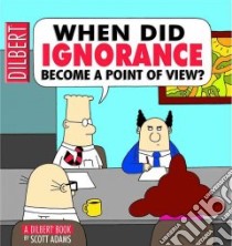 When Did Ignorance Become a Point of View? libro in lingua di Adams Scott