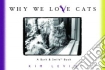 Why We Love Cats libro in lingua di Levin Kim, O'Neill John